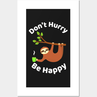 Don't Hurry Be Happy - Cute Lazy Funny Sloth Posters and Art